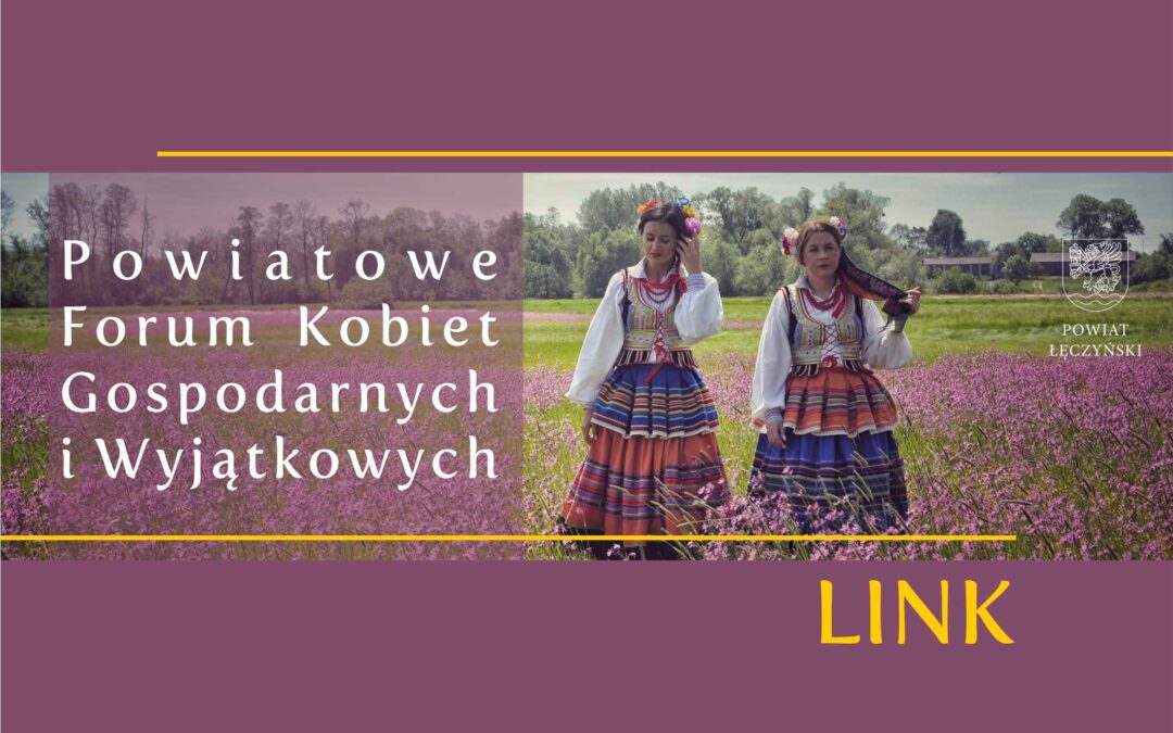 Powiatowe Forum Kobiet Gospodarnych i Wyjątkowych – LINK