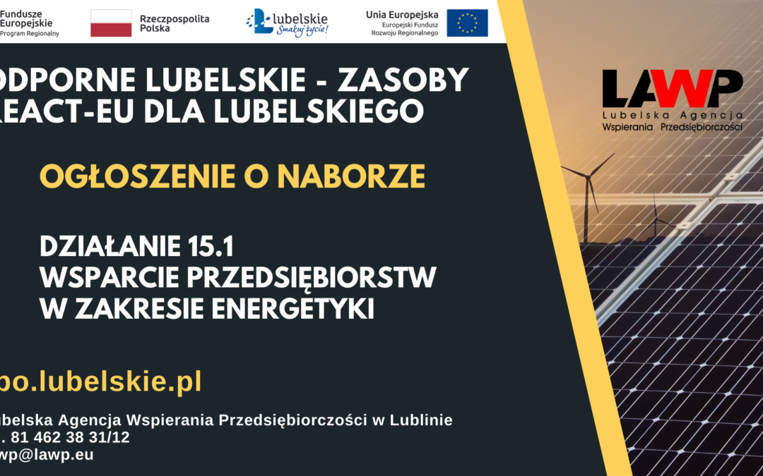 REACT-EU – 20,5 mln Euro dla lubelskich firm.               Rusza Działanie 15.1 Wsparcie przedsiębiorstw w zakresie energetyki.