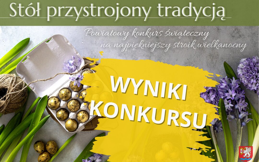 Wyniki powiatowego konkursu „Stół przystrojony tradycją”-Wielkanoc