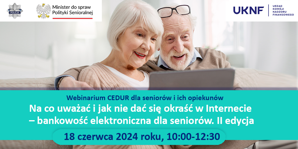 Webinarium CEDUR dla seniorów i ich opiekunów. „Na co uważać i jak nie dać się okraść w Internecie – bankowość elektroniczna dla seniorów. II edycja”