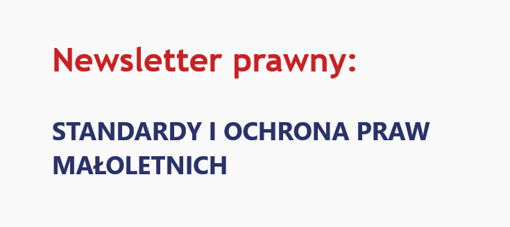 Nieodpłatna pomoc prawna i poradnictwo obywatelskie – Newsletter prawny: Standardy i ochrona praw małoletnich