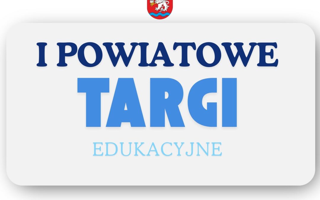 I Powiatowe Targi Edukacyjne – fotorelacja