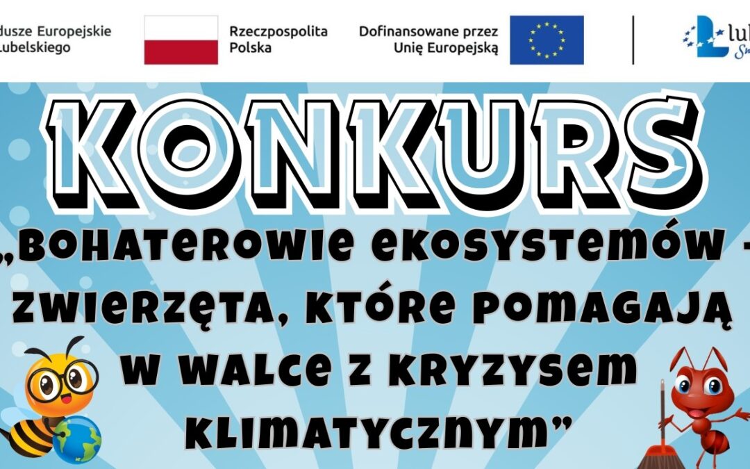 Konkurs „Bohaterowie ekosystemów – zwierzęta, które pomagają w walce z kryzysem klimatycznym”