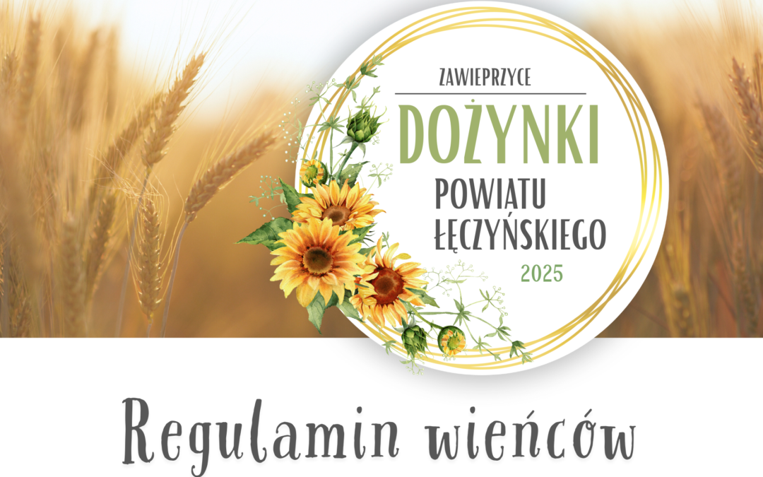 Dożynki Powiatu Łęczyńskiego 2025 – czas na zgłoszenia wieńców!