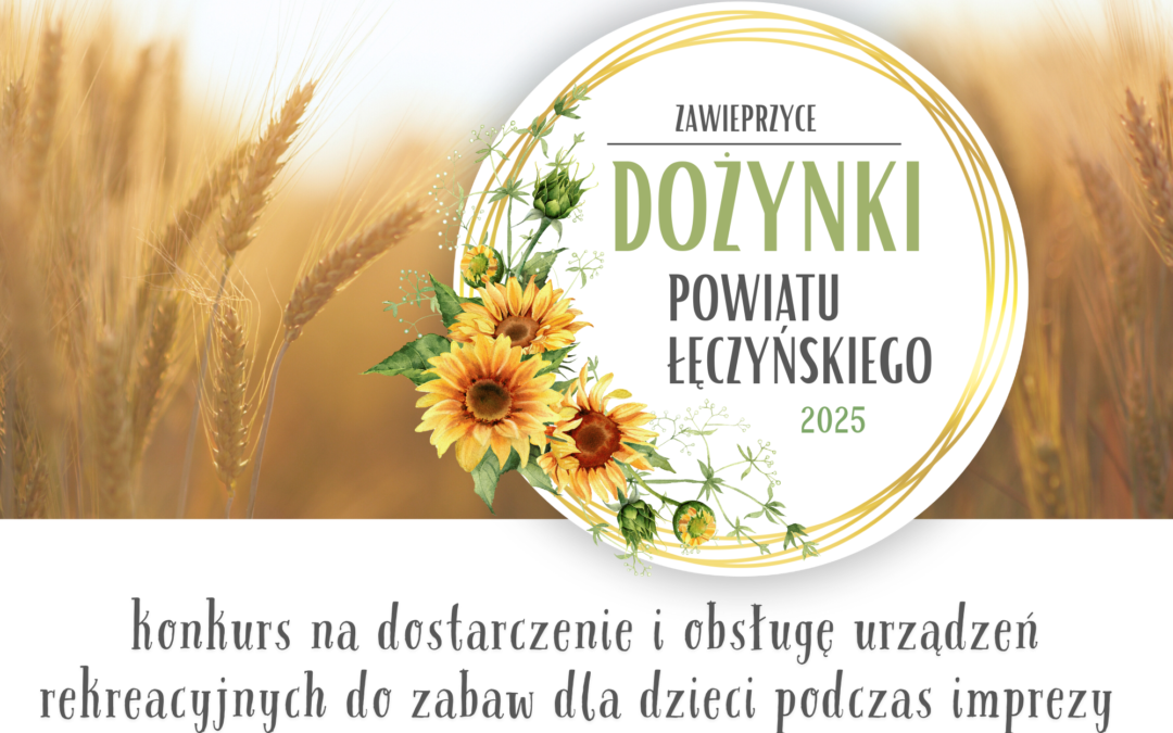 Dożynki Powiatu Łęczyńskiego 2025 – konkurs na dostarczenie i obsługę urządzeń rekreacyjnych do zabaw dla dzieci podczas imprezy