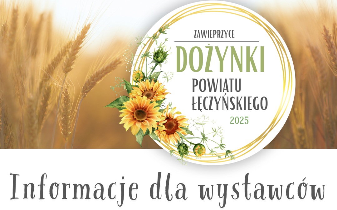 Dożynki Powiatu Łęczyńskiego 2025 – zapraszamy wystawców!