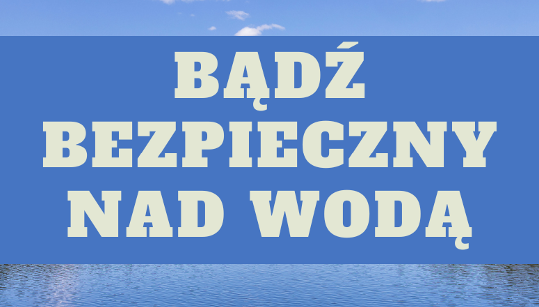 Bądź bezpieczny nad wodą